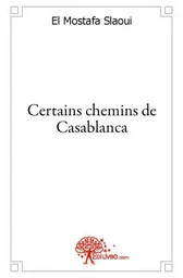 Certains chemins de casablanca