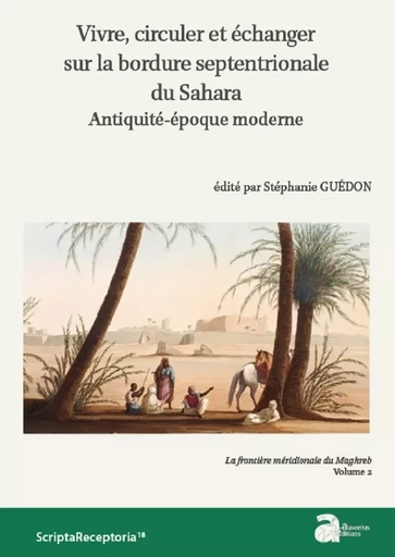 Vivre, circuler et échanger sur la bordure septentrionale du Sahara - Stéphanie Guédon - AUSONIUS