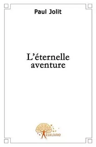 L\'éternelle aventure - Paul Jolit - EDILIVRE