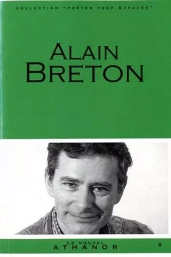 Alain breton - portrait, bibliographie, anthologie - Jean-Luc Maxence - Le Nouvel Athanor