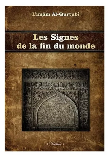 Les Signes de la fin du temps -  Al Qourtubi - ORIENTICA