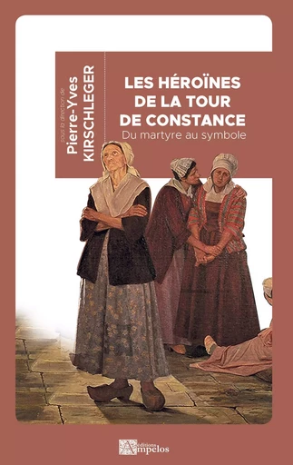 Les héroïnes de la tour de Constance - Pierre-Yves Kirschleger - AMPELOS