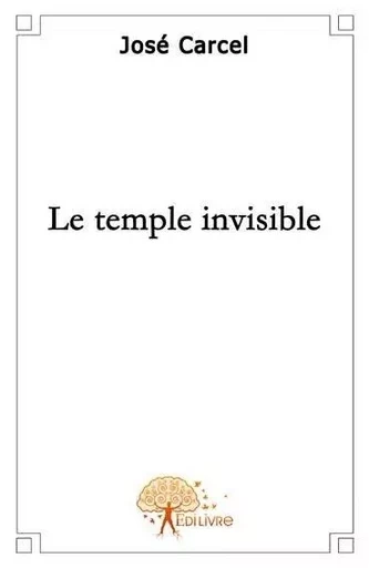 Le temple invisible - José Carcel - EDILIVRE