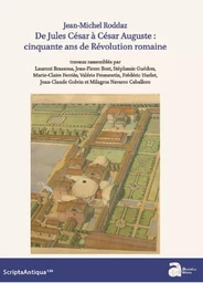 Jean-Michel Roddaz. De Jules César à César Auguste : cinquante ans de Révolution romaine