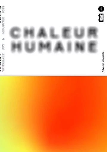 CHALEUR HUMAINE : TRIENNALE ART & INDUSTRIE 2023 (FR) -  RICHERT CAMILLE & CO - SILVANA