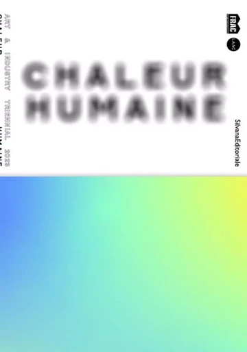 CHALEUR HUMAINE : TRIENNALE ART & INDUSTRIE 2023 (ENG) -  EDITORIALE SILVANA - SILVANA