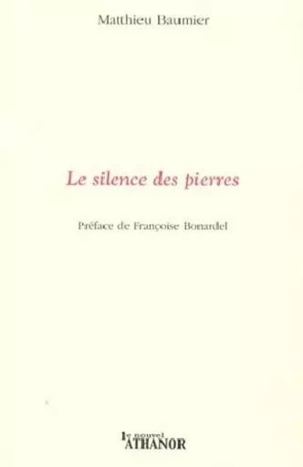 Le silence des pierres - BAUMIER MATTHIEU - Le Nouvel Athanor