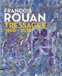 François Rouan - tressages, 1966-2016