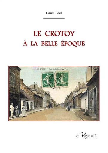 LE CROTOY A LA BELLE EPOQUE - Paul Eudel - VAGUE VERTE