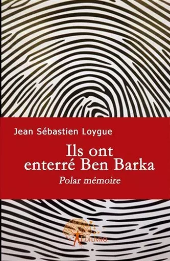 Ils ont enterré ben barka - Jean Sébastien - Edilivre