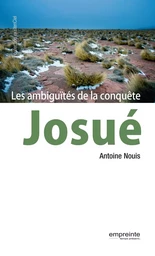 Josué, les ambiguïtés de la conquête