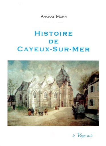 CAYEUX-SUR-MER à la Belle Epoque - Charles Bruner - VAGUE VERTE