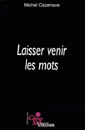 Laisser venir les mots