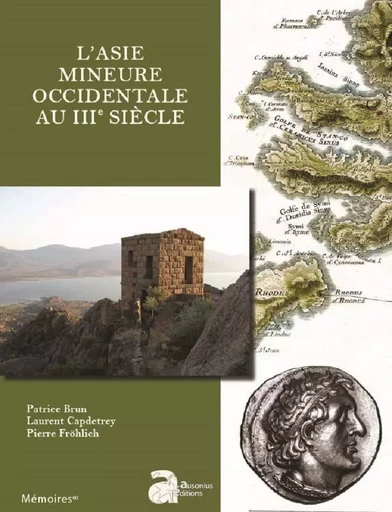 L'Asie mineure occidentale au IIIe siècle - Patrice Brun, Laurent Capdetrey, Fröhlich Fröhlich - AUSONIUS