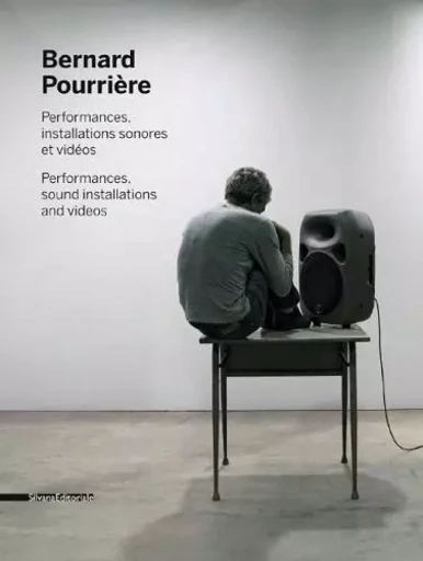 BERNARD POURRIERE PERFORMANCES INSTALLATIONS SONORES ET VIDEOS -  POURRIERE BERNARD - SILVANA