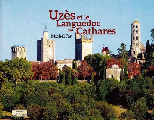 UZES ET LE LANGUEDOC DES CATHARES - JAS Michel - AMPELOS