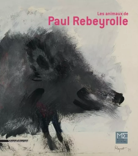 Les animaux de Paul Rebeyrolle - [exposition, Saint-Rémy-de-Provence, Musée Estrine, 18 mars-23 juillet 2017] -  - SILVANA