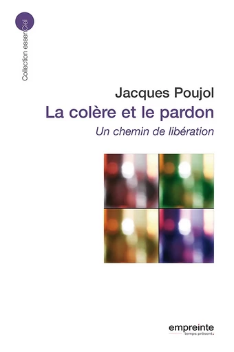 La colère et le pardon (éd 2008) - JACQUES POUJOL - EMPREINTE TEMPS