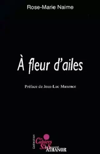 A fleur d'ailes - ROSE-MARIE NAIME - Le Nouvel Athanor