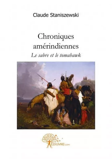 Chroniques amérindiennes - Claude Staniszewski - Edilivre