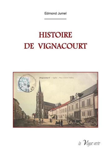 HISTOIRE DE VIGNACOURT - Edmond Jumel - VAGUE VERTE