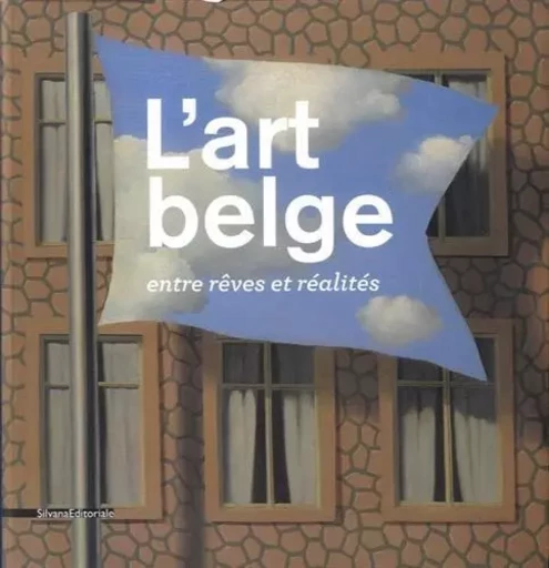 L'ART BELGE ENTRE REVES ET REALITES -  - SILVANA