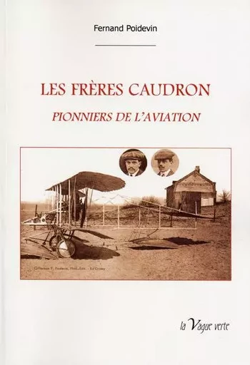 LES  FRÈRES  CAUDRON  Pionniers de l'aviation - Fernand Poidevin - VAGUE VERTE