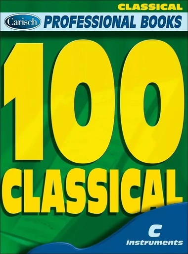 100 CLASSICAL - INSTRUMENT EN DO -  DIVERS AUTEURS - CARISCH MUSICOM