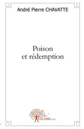 Poison et rédemption - André CHAVATTE - EDILIVRE