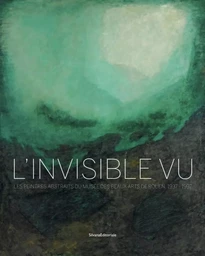 L'invisible vu - les peintres abstraits du Musée des beaux-arts de Rouen, 1937-1997