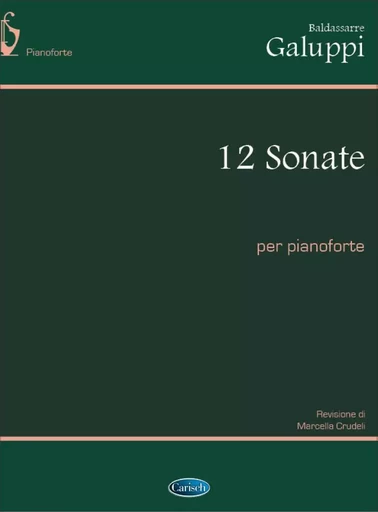 BALDASSARRE GALUPPI : 12 SONATE PER PIANOFORTE - PIANO -  GALUPPI, BALDASSARRE - CARISCH MUSICOM