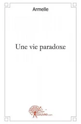 Une vie paradoxe