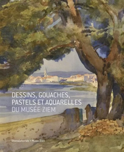 Dessins, gouaches, pastels et aquarelles du Musée Ziem -  - SILVANA