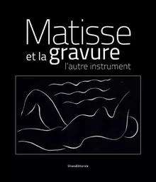 Matisse et la gravure - l'autre instrument