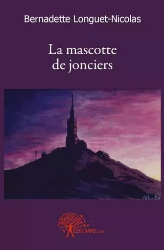 La mascotte de jonciers - Bernadette Longuet-Nicolas - Edilivre