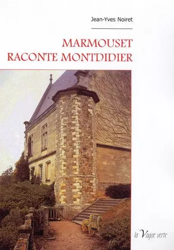 MARMOUSET RACONTE MONTDIDIER - Jean-Yves Noiret - VAGUE VERTE