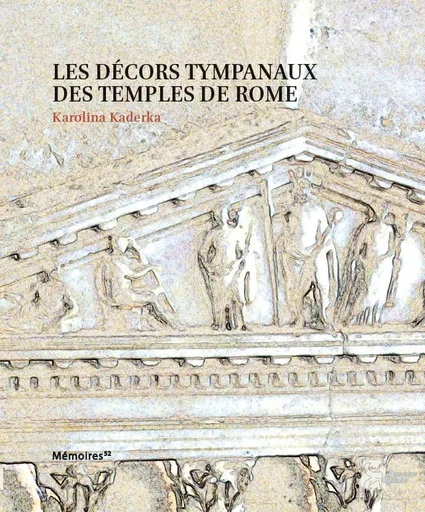 Les décors tympanaux des temples de Rome -  Kaderka - AUSONIUS