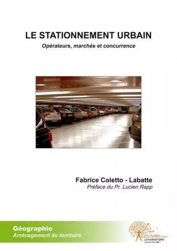 Le stationnement urbain : opérateurs, marchés et concurrence. - Fabrice Coletto - Labatte - Edilivre