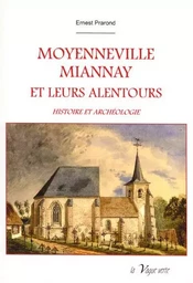 MOYENNEVILLE MIANNAY ET LEURS ALENTOURS Histoire et archéologie