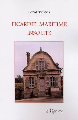 PICARDIE MARITIME INSOLITE - Gérard Devismes - VAGUE VERTE