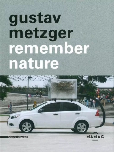 REMEMBER NATURE -  GUSTAV METZGER - SILVANA