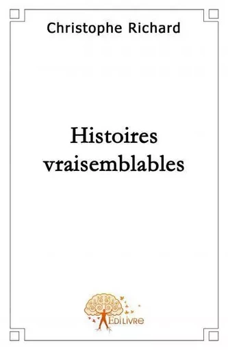 Histoires vraisemblables - Christophe Richard - Edilivre