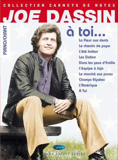 JOE DASSIN : A TOI - COLLECTION CARNETS DE NOTES - PIANO, VOIX & GUITARE -  JOE DASSIN - CARISCH MUSICOM