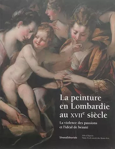 LA PEINTURE EN LOMBARDIE AU XVIIE SIECLE -  - SILVANA