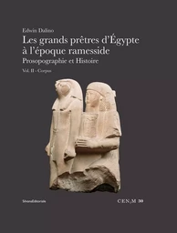 LES GRANDS PRETRES D'EGYPTE A L'EPOQUE RAMESSIDE Vol.2 : PROSOPOGRAPHIE ET HISTOIRE - CORPUS