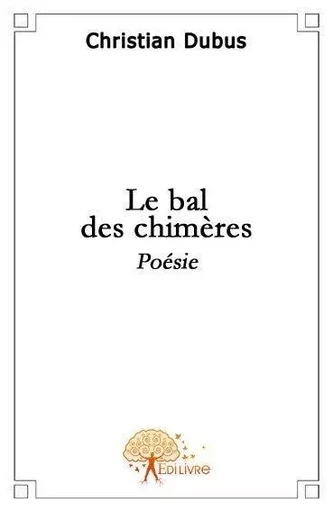 Le bal des chimères - Christian Dubus - EDILIVRE