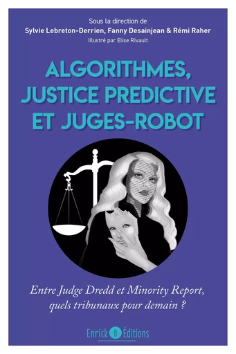 Algorithmes, justice prédictive et juges-robot - Remi Raher, Sylvie Lebreton-Derrien - ENRICK