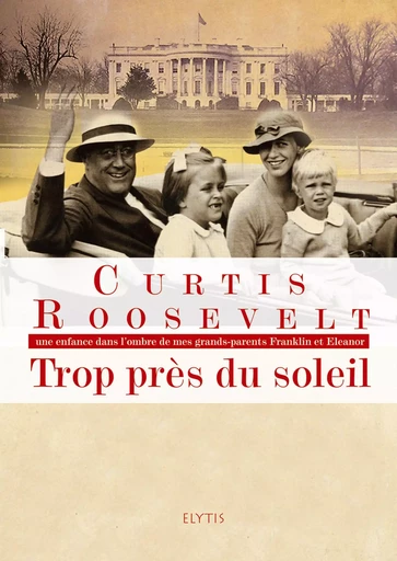 TROP PRES DU SOLEIL - Curtis ROOSEVELT - ELYTIS