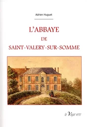 L'ABBAYE DE SAINT-VALERY-SUR-SOMME