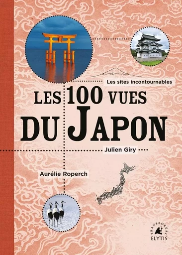 LES CENT VUES DU JAPON - Julien GIRY, Aurélie ROPERCH - ELYTIS